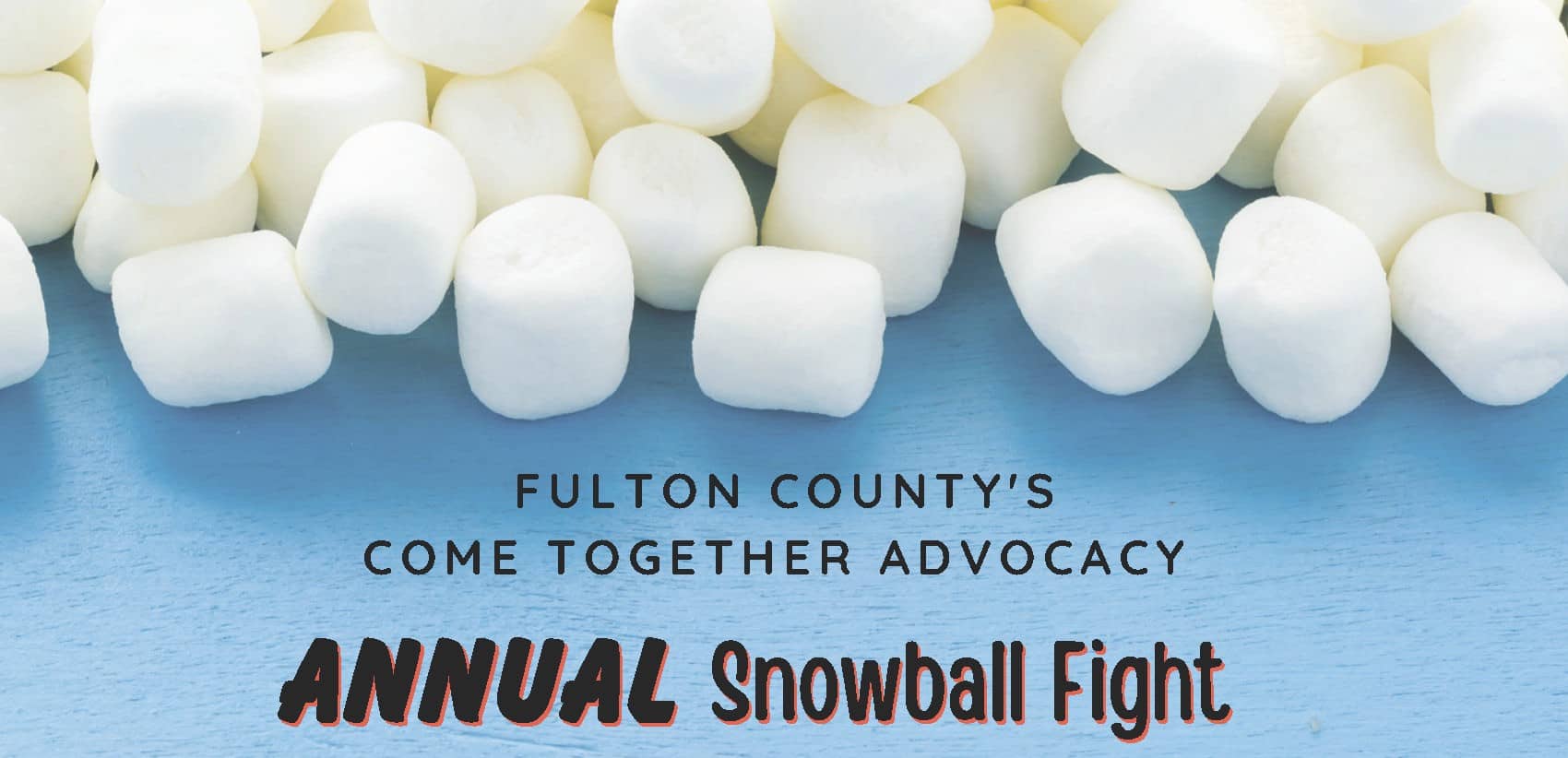 Fulton County’s Come Together Advocacy: Annual Snowball Fight